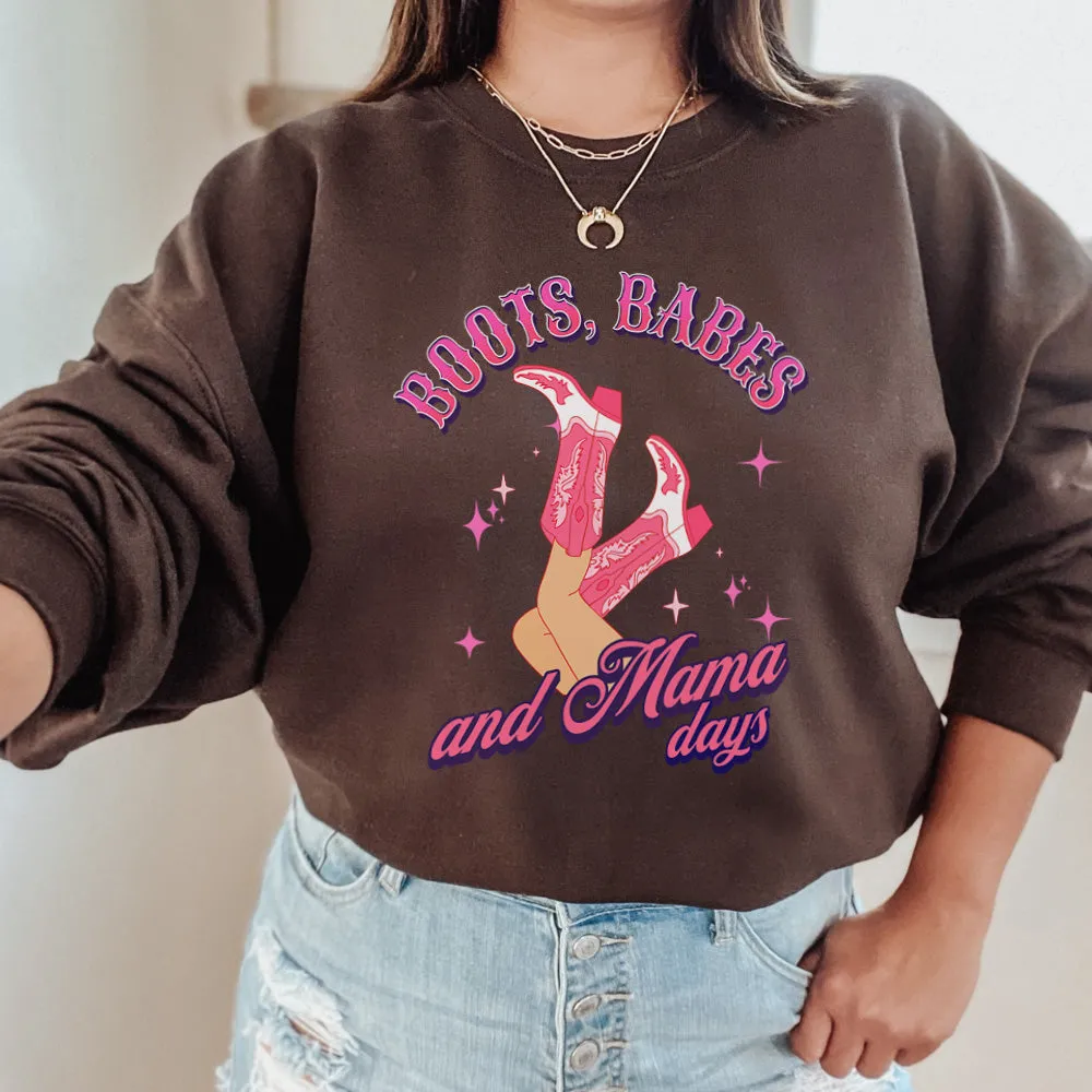 Boots, Babes & Mama Days Sweatshirt